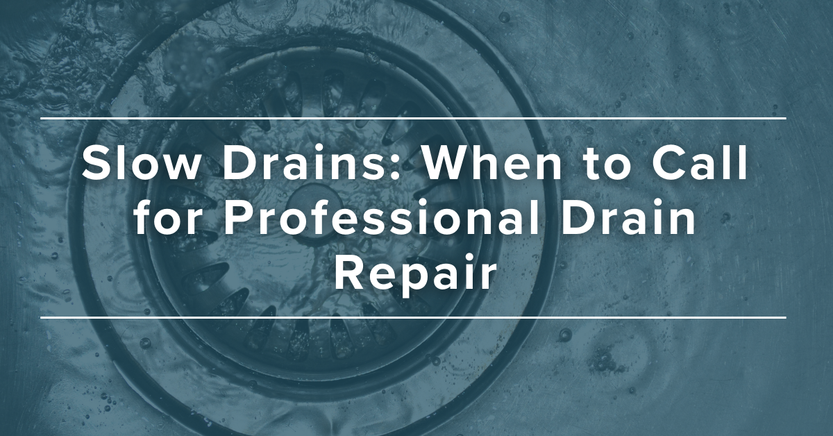 Slow Drains: When to Call for Professional Drain Repair