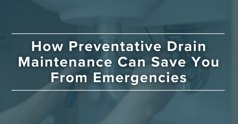How Preventative Drain Maintenance Can Save You From Emergencies